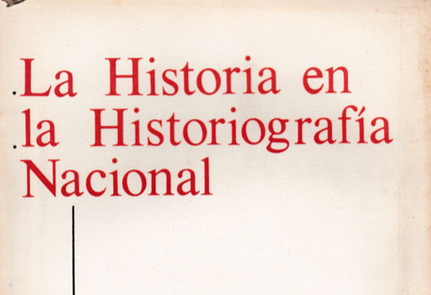 La Historia en la Historiografía Nacional